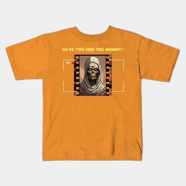 Have you Seen This MUMMY? Kids T-Shirt by Josh Ajay Designs